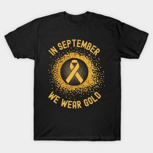 In September We Wear Gold - Childhood Cancer Awareness T-Shirt